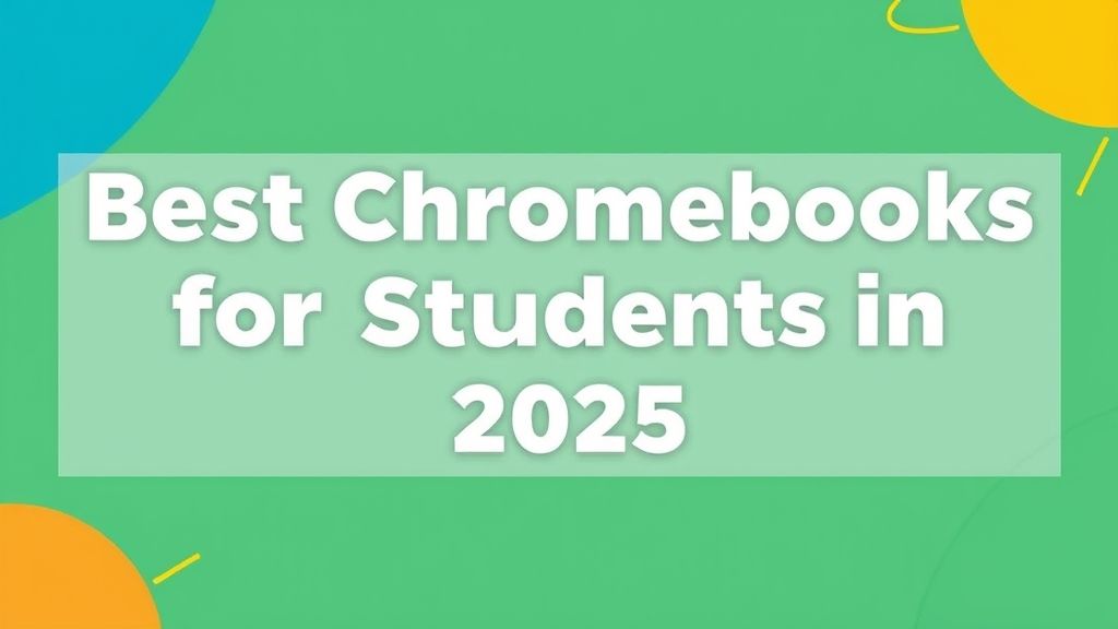 2025学生党Chromebook终极选购指南